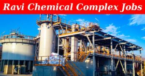 Ravi Chemical Complex Jobs
