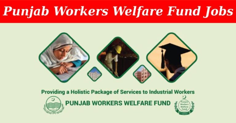 PWWF Jobs 2025 [Punjab Workers Welfare Fund]